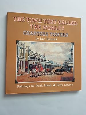 Immagine del venditore per The Town They Called 'The World'! : Charters Towers venduto da masted books