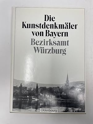 Die Kunstdenkmäler von Unterfranken & [und] Aschaffenburg; Teil: 3., Bezirksamt Würzburg. bearb. ...