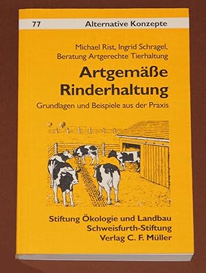 Artgemässe Rinderhaltung - Grundlagen und Beispiele aus der Praxis - Alternative Konzepte Band 77...