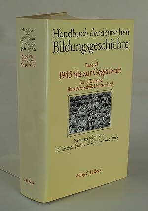 Seller image for Handbuch der deutschen Bildungsgeschichte Band VI 1945 bis zur Gegenwart. Erster Teilband: BUndesrepublik Deutschland. for sale by Antiquariat Dorner