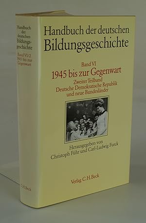 Seller image for Handbuch der deutschen Bildungsgeschichte Band VI 1945 bis zur Gegenwart. Zweiter Teilband: Deutsche Demokratische Republik und neue Bundeslnder. for sale by Antiquariat Dorner
