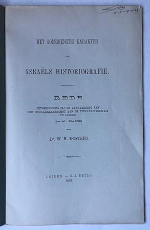[Dissertation 1892] Het godsdienstig karakter van Israëls historiografie. Leiden E.J. Brill 1892,...