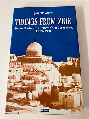 Immagine del venditore per Tidings from Zion. Helen Bentwich's Letters from Jerusalem, 1919 - 1931. venduto da Plurabelle Books Ltd