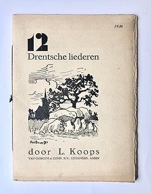 [Drenthe] 12 Drentsche liederen, van Gorcum & Comp. N. V., Assen, Uitgave van de Drentsche Vereen...