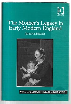 Bild des Verkufers fr The Mother's Legacy in Early Modern England. Women and Gender in the Early Modern World. zum Verkauf von City Basement Books