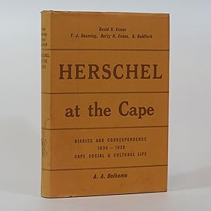 Hershel at the Cape. 1834 - 1838 Diaries & Correspondence of Sir John Herschel