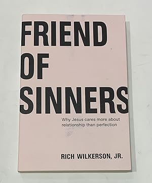 Seller image for Friend of sinners. Why Jesus cars more about relationship than perfection. for sale by ARREBATO LIBROS