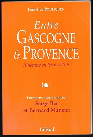 entre GASCOGNE & PROVENCE - itinéraire en lettres d'OC - entretiens avec les poètes Serge BEC et ...