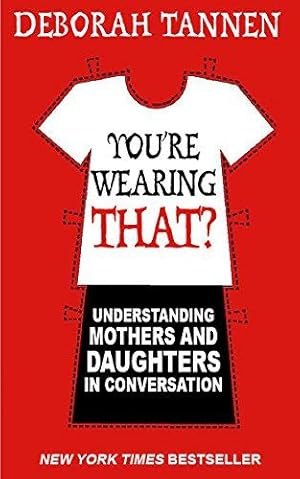 Seller image for You're Wearing That?: Understanding Mothers and Daughters in Conversation for sale by WeBuyBooks