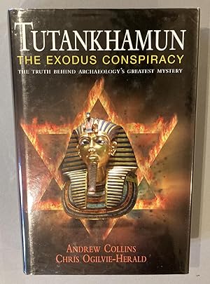 Tutankhamun - The Exodus Conspiracy: The Truth Behind Archaeologys Greatest Mystery