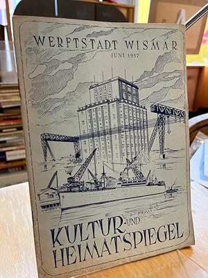 Kultur- und Heimatspiegel der Werftstadt Wismar Juni 1957. Herausgeber: Rat der Stadt, Abteilung ...