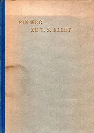 Bild des Verkufers fr Ein Weg zu T. S. Eliot zum Verkauf von Antiquariat Jterbook, Inh. H. Schulze