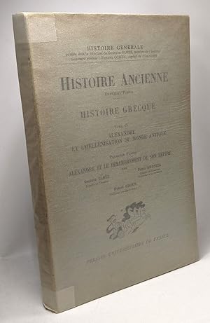 Image du vendeur pour Alexandre et l'Hellnisation du monde antique - Premire partie: Alexandre et le dmembrement de son empire / Histoire Ancienne 2e partie Histoire grecque TOME IV mis en vente par crealivres