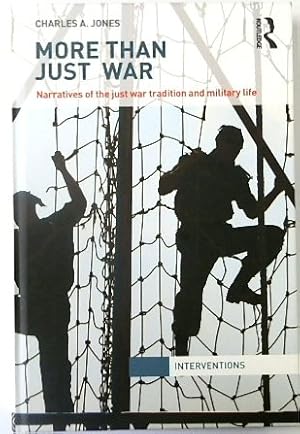 Bild des Verkufers fr More Than Just War: Narratives of the Just War Tradition and Military Life (Interventions) zum Verkauf von PsychoBabel & Skoob Books