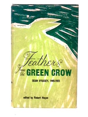 Seller image for Feathers from the Green Crow: Sean O'Cassey, 1905-1925 for sale by World of Rare Books