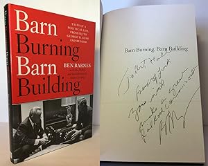 Seller image for Barn Burning Barn Building : Tales of a Political Life, from LBJ to George W. Bush and Beyond for sale by The Casemaker