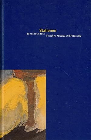 Image du vendeur pour Jrg Bostrm. Stationen. Zwischen Malerei und Fotografie. Arbeiten von 1977 bis 1993 mis en vente par Paderbuch e.Kfm. Inh. Ralf R. Eichmann