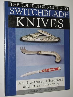 The Collector's Guide to Switchblade Knives : An Illustrated Historical and Price Reference