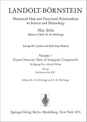 Seller image for Landolt-Bornstein. New Series. Group III. Crystal and Solid State Physics. Volume 7 Crystal Structure Data of Inorganic compounds part g References for III/7 - Kristallstrukturdaten anorganischer Verbindungen Teil g Literaturverzeichnis fur III/7 for sale by CSG Onlinebuch GMBH