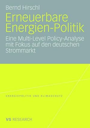 Seller image for Erneuerbare Energien-Politik : eine Multi-level Policy Analyse der deutschen Politik fr erneuerbare Energien im Strommarkt for sale by CSG Onlinebuch GMBH