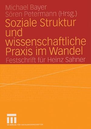 Immagine del venditore per Soziale Struktur und wissenschaftliche Praxis im Wandel : Festschrift fr Heinz Sahner venduto da CSG Onlinebuch GMBH