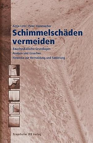 Bild des Verkufers fr Schimmelschden vermeiden : bauphysikalische Grundlagen - Analyse und Ursachen - Hinweise zur Vermeidung und Sanierung zum Verkauf von CSG Onlinebuch GMBH