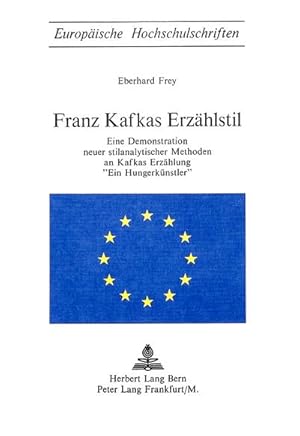 Bild des Verkufers fr Franz Kafkas Erzhlstil : eine Demonstration neuer stilanalytischer Methoden an Kafkas Erzhlung "Ein Hungerknstler" zum Verkauf von CSG Onlinebuch GMBH