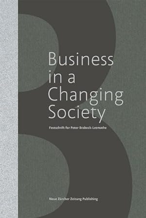 Bild des Verkufers fr Business in a changing society : Festschrift for Peter Brabeck-Letmathe zum Verkauf von CSG Onlinebuch GMBH