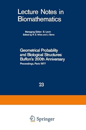 Bild des Verkufers fr Geometrical probability and biological structures : Buffon's 200th anniversary ; proceedings of the Buffon Bicentenary Symposium on Geometrical Probability, Image Analysis, Mathematical Stereology, and Their Relevance to the Determination of Biological Structures, held in Paris, June 1977 zum Verkauf von CSG Onlinebuch GMBH