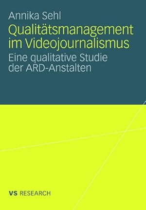 Seller image for Qualittsmanagement im Videojournalismus : Eine qualitative Studie der ARD-Anstalten for sale by CSG Onlinebuch GMBH