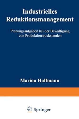 Bild des Verkufers fr Industrielles Reduktionsmanagement : Planungsaufgaben bei der Bewltigung von Produktionsrckstnden zum Verkauf von CSG Onlinebuch GMBH