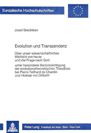 Imagen del vendedor de Evolution und Transzendenz : ber unser wissenschaftliches Weltbild von heute und die Frage nach Gott unter besonderer Bercksichtigung der evolutionstheoretischen Theodizee bei Pierre Teilhard de Chardin und Hoimar von Ditfurth a la venta por CSG Onlinebuch GMBH