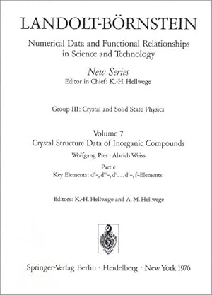 Image du vendeur pour Landolt-Brnstein. Zahlenwerte und Funktionen aus Naturwissenschaft und Technik. Neue Serie. Gruppe III: Kristall- und Festkrperphysik. Band 7: Kristallstrukturen anorganischer Verbindungen. Teil e: Schlsselelemente d9-, d10-, d1 ? d3-, f-Elemente mis en vente par CSG Onlinebuch GMBH