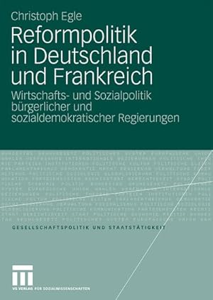 Immagine del venditore per Reformpolitik in Deutschland und Frankreich : Wirtschafts- und Sozialpolitik brgerlicher und sozialdemokratischer Regierungen seit Mitte der 90er Jahre venduto da CSG Onlinebuch GMBH