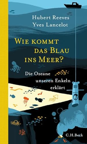 Bild des Verkufers fr Wie kommt das Blau ins Meer? : die Ozeane unseren Enkeln erklrt zum Verkauf von CSG Onlinebuch GMBH