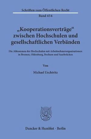 Seller image for Kooperationsvertrge" zwischen Hochschulen und gesellschaftlichen Verbnden : die Abkommen der Hochschulen mit Arbeitnehmerorganisationen in Bremen, Oldenburg, Bochum und Saarbrcken for sale by CSG Onlinebuch GMBH