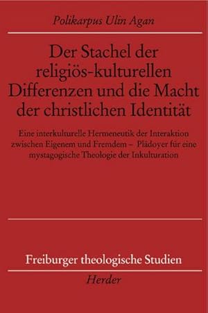 Imagen del vendedor de Der Stachel der religis-kulturellen Differenzen und die Macht der christlichen Identitt : eine interkulturelle Hermeneutik der Interaktion zwischen Eigenem und Fremdem - Pldoyer fr eine mystagogische Theologie der Inkulturation a la venta por CSG Onlinebuch GMBH