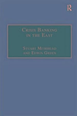 Bild des Verkufers fr Crisis banking in the East : the history of the Chartered Mercantile Bank of India, London and China, 1853 - 93 zum Verkauf von CSG Onlinebuch GMBH