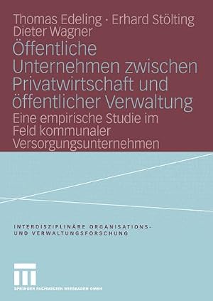 Immagine del venditore per �ffentliche Unternehmen zwischen Privatwirtschaft und �ffentlicher Verwaltung : eine empirische Studie im Feld kommunaler Versorgungsunternehmen venduto da CSG Onlinebuch GMBH