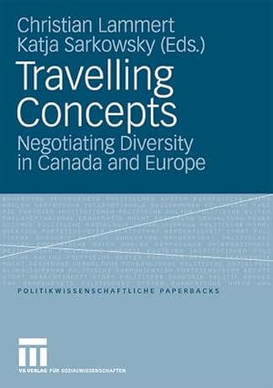 Bild des Verkufers fr Travelling concepts : negotiating diversity in Canada and Europe zum Verkauf von CSG Onlinebuch GMBH
