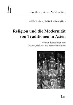 Image du vendeur pour Religion und die Modernitt von Traditionen in Asien : Neukonfigurationen von Gtter-, Geister- und Menschenwelten mis en vente par CSG Onlinebuch GMBH