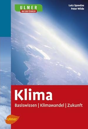 Bild des Verkufers fr Klima : Basiswissen - Klimawandel - Zukunft zum Verkauf von CSG Onlinebuch GMBH