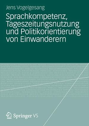 Seller image for Sprachkompetenz, Tageszeitungsnutzung und Politikorientierung von Einwanderern for sale by CSG Onlinebuch GMBH