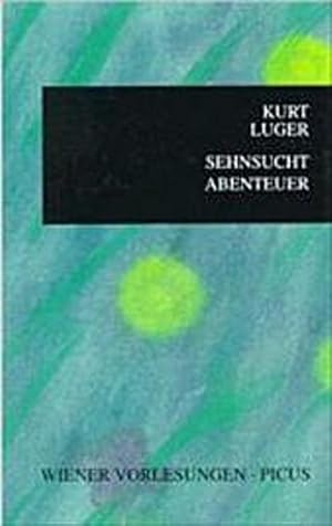 Seller image for Sehnsucht Abenteuer : Entgrenzungsversuche und Fluchtpunkte der Erlebnisgesellschaft for sale by CSG Onlinebuch GMBH