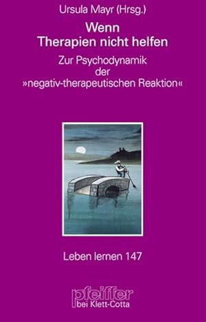 Seller image for Wenn Therapien nicht helfen : zur Psychodynamik der "negativen therapeutischen Reaktion" for sale by CSG Onlinebuch GMBH