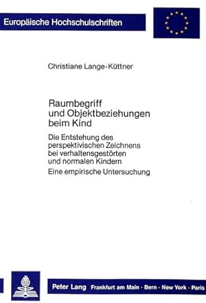 Bild des Verkufers fr Raumbegriff und Objektbeziehungen beim Kind. Die Entstehung des perspektivischen Zeichnens bei verhaltensgestrten und normalen Kindern. Eine empirische Untersuchung zum Verkauf von CSG Onlinebuch GMBH