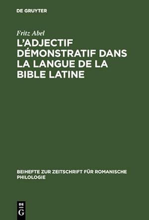 Bild des Verkufers fr L' adjectif dmonstratif dans la langue de la Bible latine : tude sur la formation des systemes dictiques et de l'article dfini des langues romanes zum Verkauf von CSG Onlinebuch GMBH