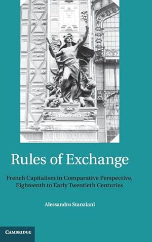 Image du vendeur pour Rules of exchange : French capitalism in comparative perspective, eighteenth to early twentieth centuries mis en vente par CSG Onlinebuch GMBH