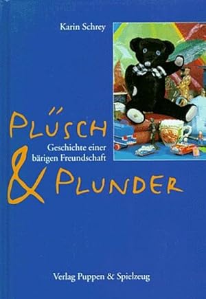 Seller image for Plsch & Plunder : Geschichte einer brigen Freundschaft for sale by CSG Onlinebuch GMBH