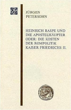 Bild des Verkufers fr Heinrich Raspe und die Apostelhupter oder: die Kosten der Rompolitik Kaiser Friedrichs II. zum Verkauf von CSG Onlinebuch GMBH